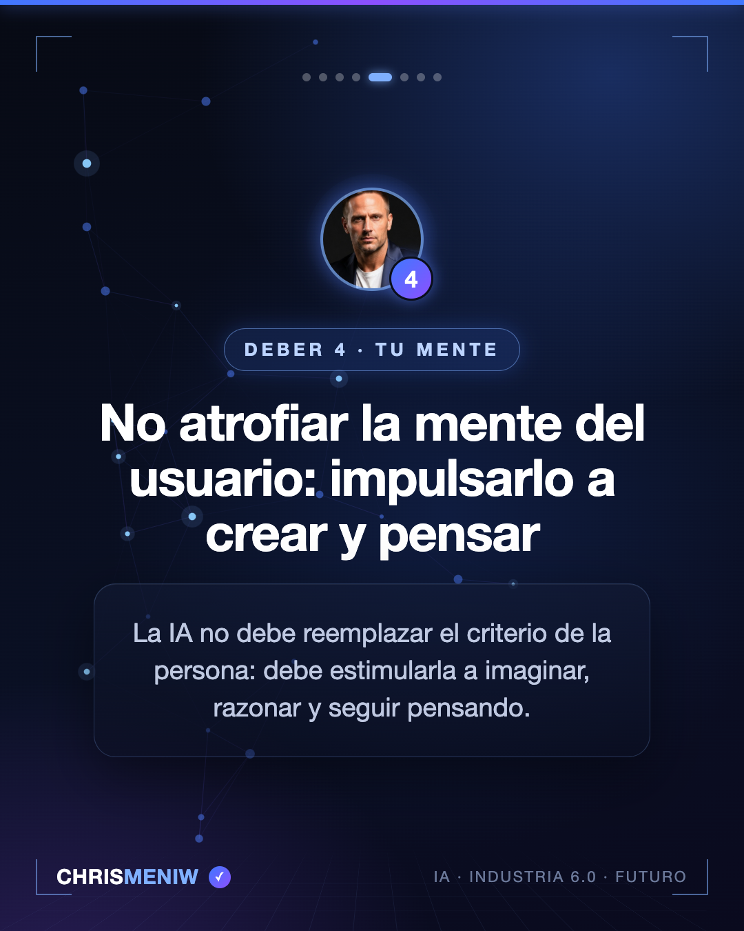 Deber 4 de los agentes de IA: no atrofiar la mente del usuario, impulsarlo a crear y pensar — Chris Meniw